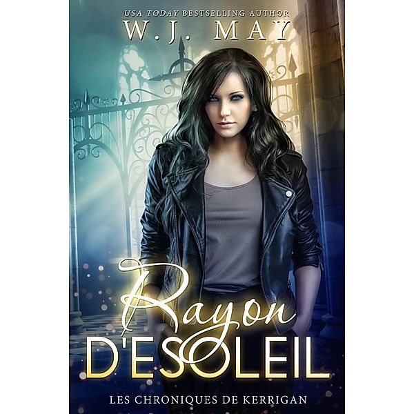 Rayon D'Esoleil (Les Chroniques de Kerrigan, #1) / Les Chroniques de Kerrigan, W. J. May