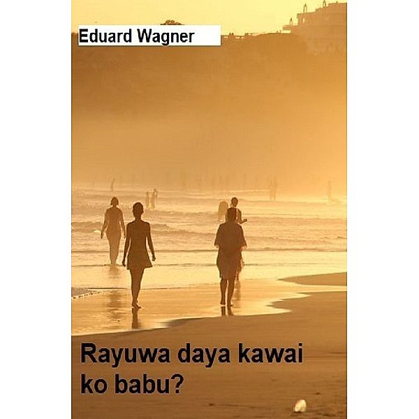 Rayuwa daya kawai, Eduard Wagner