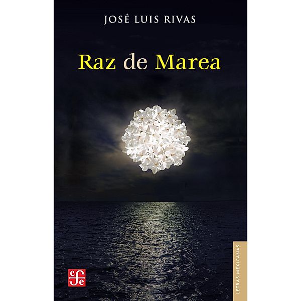 Raz de marea / Letras Mexicanas, José Luis Rivas