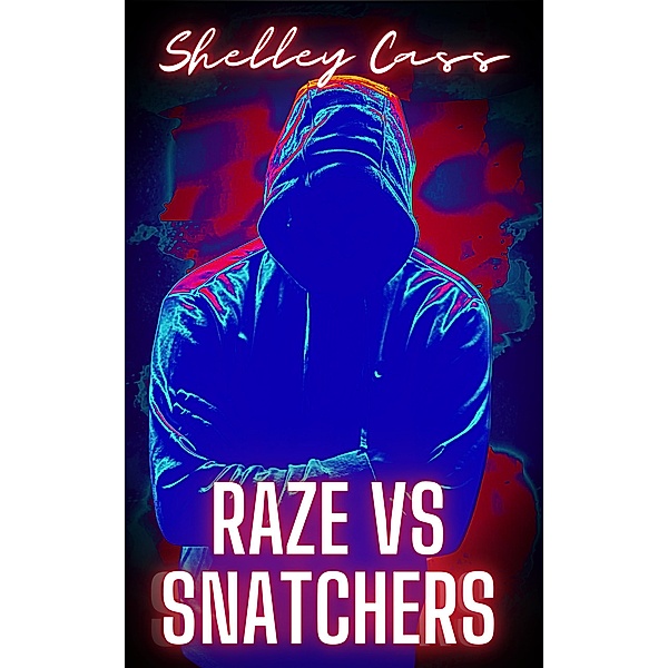 Raze vs Snatchers (Raze Warfare, #1) / Raze Warfare, Shelley Cass