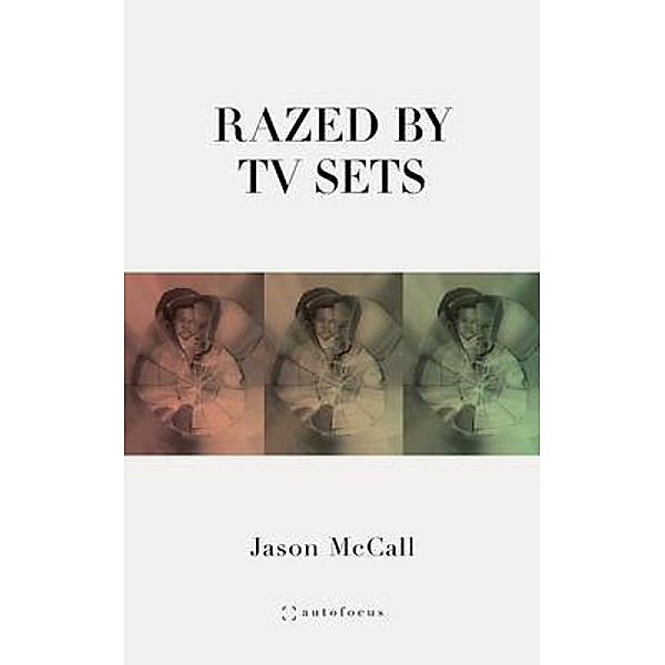 Razed by TV Sets, Jason McCall