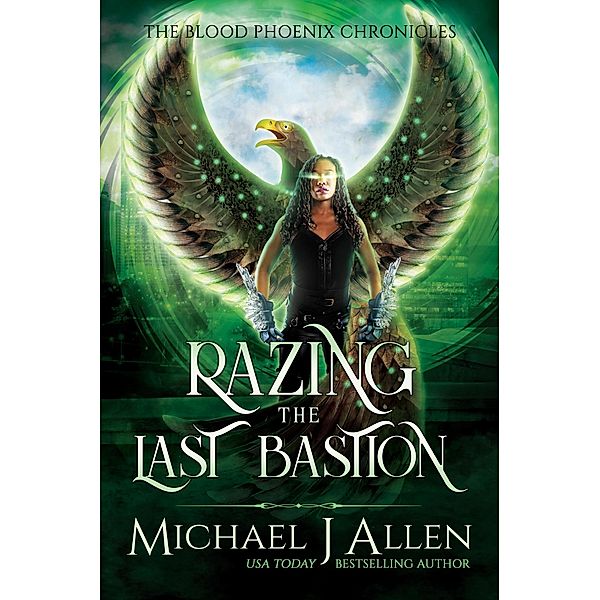 Razing the Last Bastion (Blood Phoenix Chronicles, #5) / Blood Phoenix Chronicles, Michael J Allen