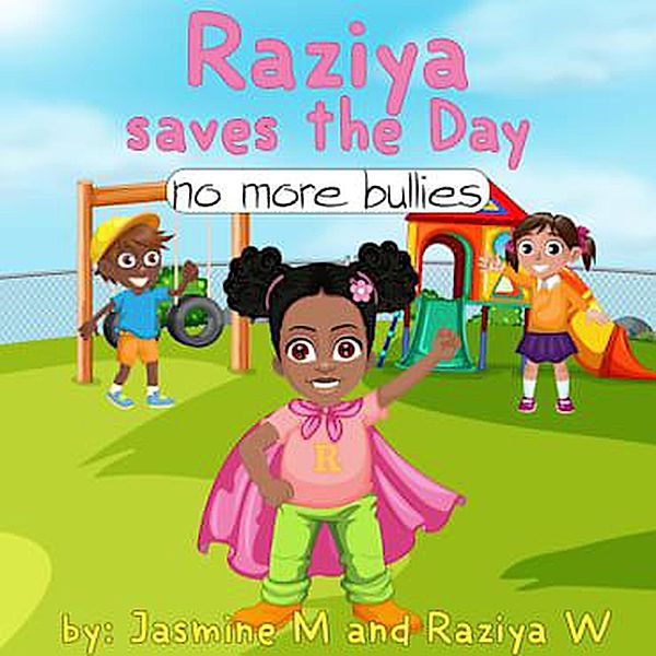 Raziya saves the day: No more bullies, Jasmine Moore, Raziya Williams