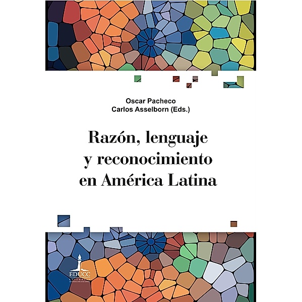 Razón, lenguaje y reconocimiento en América Latina, Oscar Pacheco, Carlos Asselborn