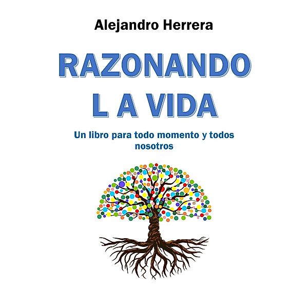 Razonando la vida, Alejandro Herrera