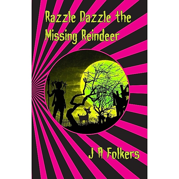 Razzle Dazzle the Missing Reindeer, J. A. Folkers