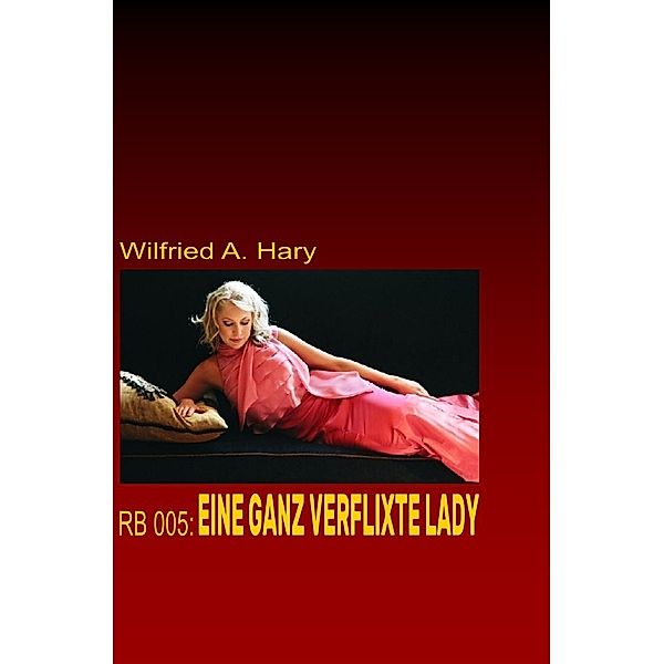 RB 005: Eine ganz verflixte Lady, Wilfried A. Hary