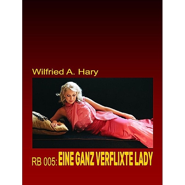 RB 005: Eine ganz verflixte Lady / RED BOOK Buchausgabe Bd.5, Wilfried A. Hary