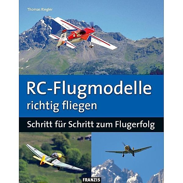 RC-Flugmodelle richtig fliegen / Modellbau, Thomas Riegler