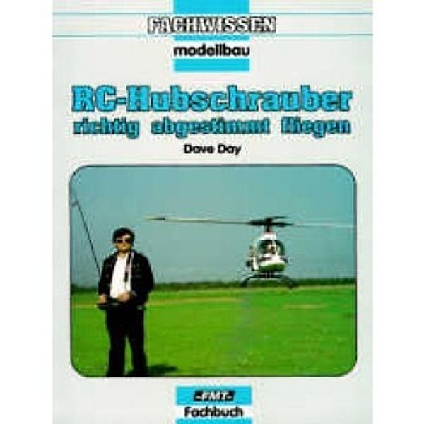 RC-Hubschrauber - richtig abgestimmt fliegen, Dave Day