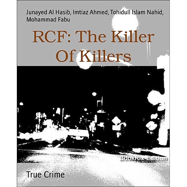 RCF: The Killer Of Killers, Imtiaz Ahmed, Junayed Al Hasib, Mohammad Fabu, Tohidull Islam Nahid