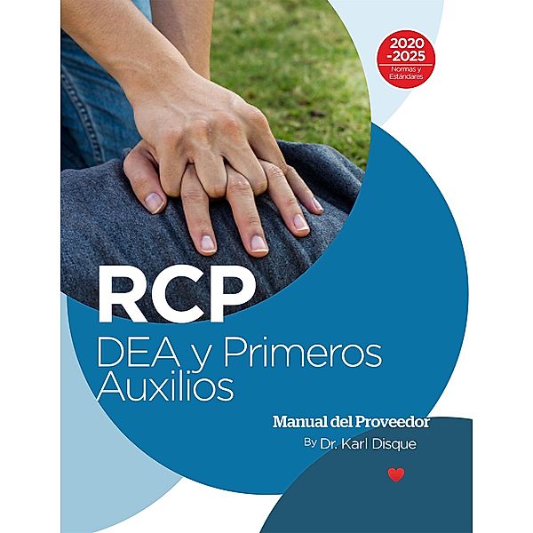 RCP, DEA y Primeros Auxilios Manual Del Proveedor, Karl Disque