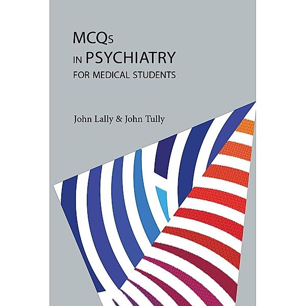 RCPsych Publications: MCQs in Psychiatry for Medical Students, John Tully, John Lally