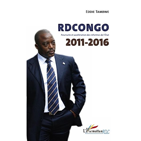 Rdcongo 2011-2016 - poursuite et acceleration des refomes de / Harmattan, Eddie Tambwe Kitenge Bin Kitok Eddie Tambwe Kitenge Bin Kitok