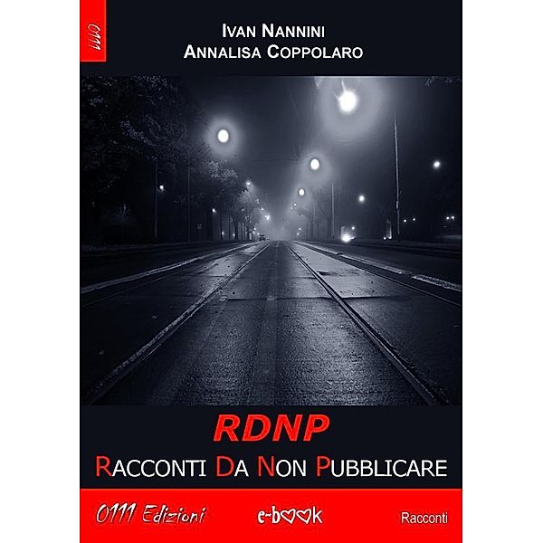 RDNP - Racconti Da Non Pubblicare, Annalisa Coppolaro, Ivan Nannini