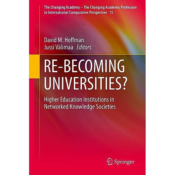 RE-BECOMING UNIVERSITIES? / The Changing Academy - The Changing Academic Profession in International Comparative Perspective Bd.15