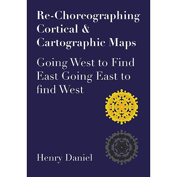 Re-Choreographing Cortical & Cartographic Maps, Henry Daniel
