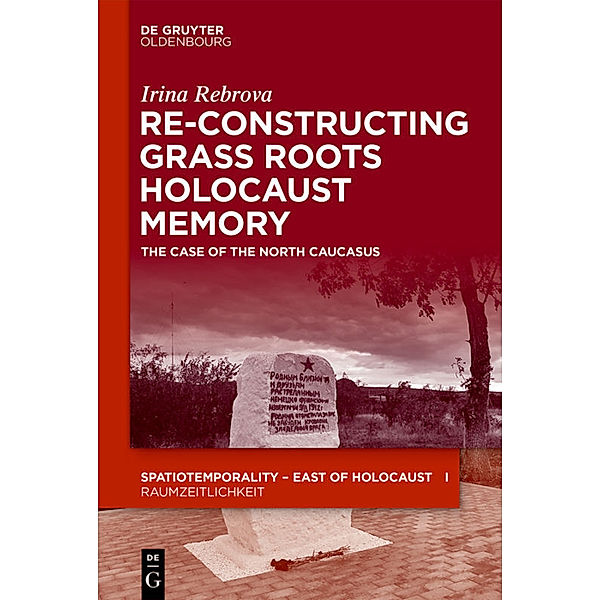 Re-Constructing Grassroots Holocaust Memory, Irina Rebrova