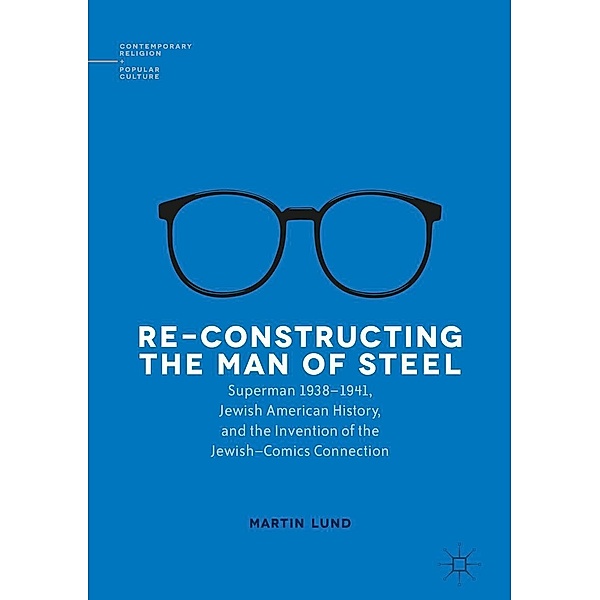 Re-Constructing the Man of Steel / Contemporary Religion and Popular Culture, Martin Lund