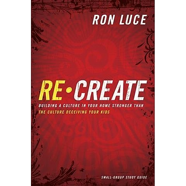Re-Create Study Guide, Ron Luce