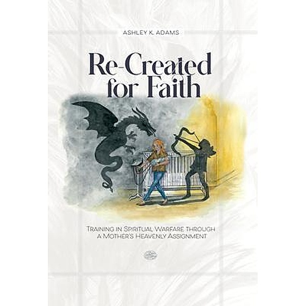 Re-Created for Faith, Ashley Adams