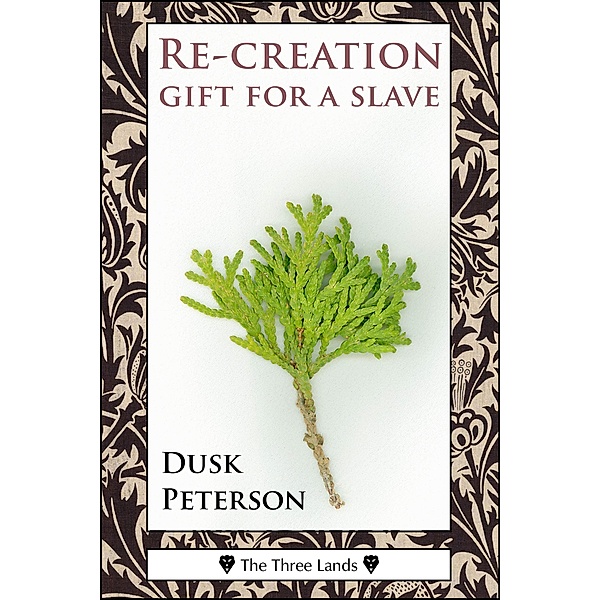 Re-Creation: Gift for a Slave (The Three Lands) / The Three Lands, Dusk Peterson