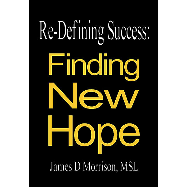 Re-Defining Success:, James D Morrison
