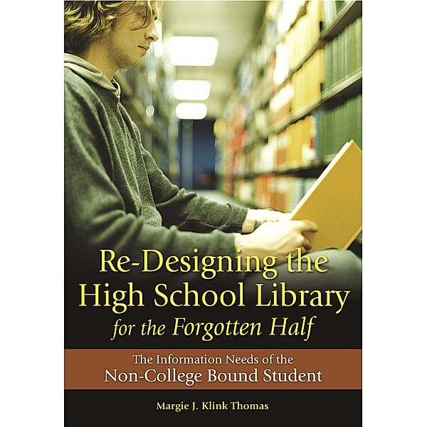 Re-Designing the High School Library for the Forgotten Half, Margie J. Klink Thomas