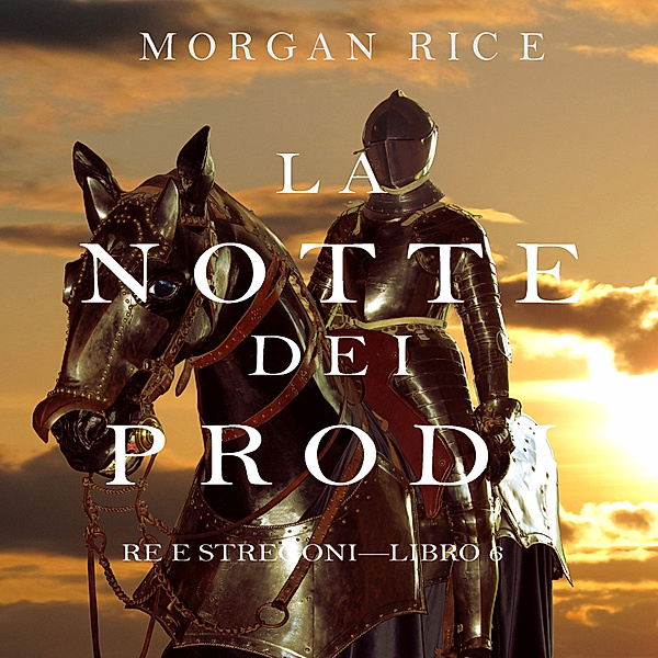 Re e Stregoni - 6 - La Notte dei Prodi (Re e Stregoni—Libro 6), Morgan Rice