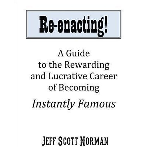 Re-Enacting!, Jeff Norman