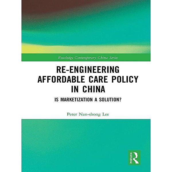 Re-engineering Affordable Care Policy in China, Peter Nan-Shong Lee