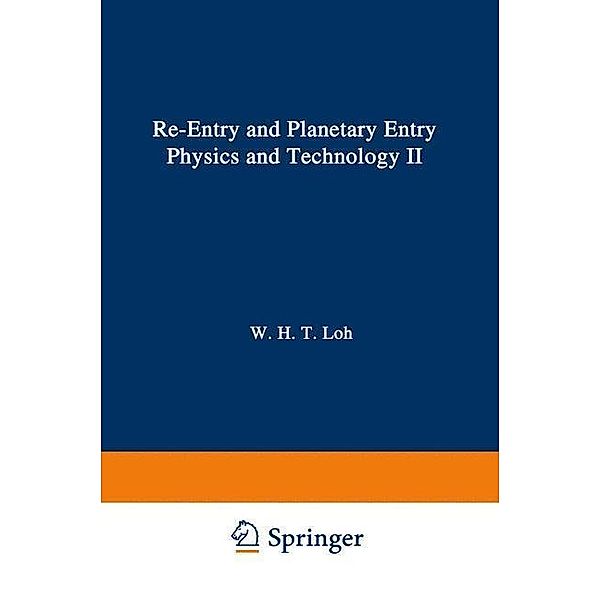 Re-entry and Planetary Entry Physics and Technology / Applied Physics and Engineering Bd.3, W. H. T. Loh