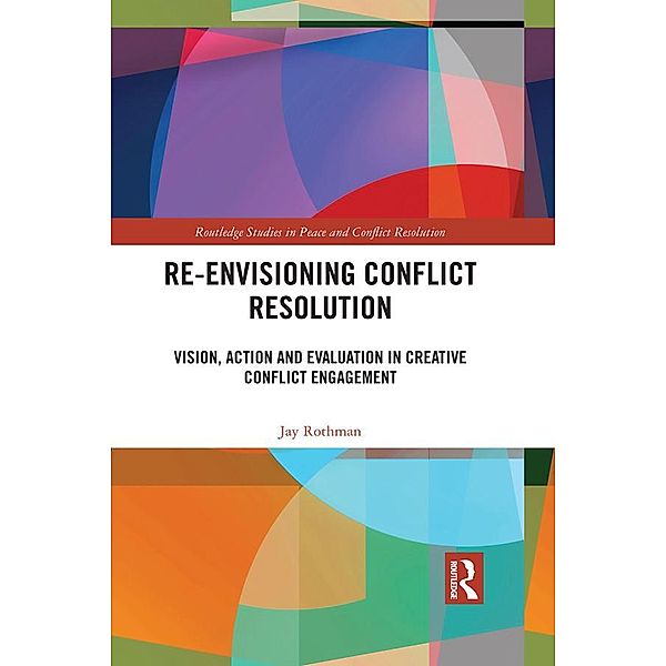 Re-Envisioning Conflict Resolution, Jay Rothman