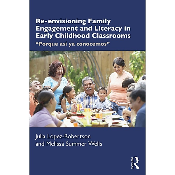 Re-envisioning Family Engagement and Literacy in Early Childhood Classrooms, Julia López-Robertson, Melissa Wells