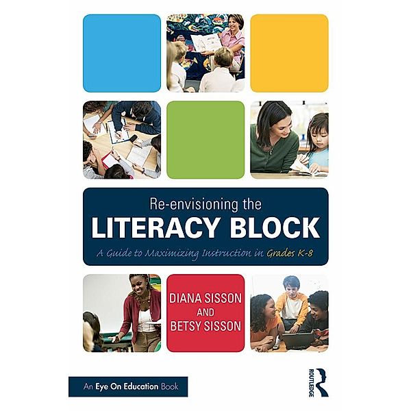 Re-envisioning the Literacy Block, Diana Sisson, Betsy Sisson