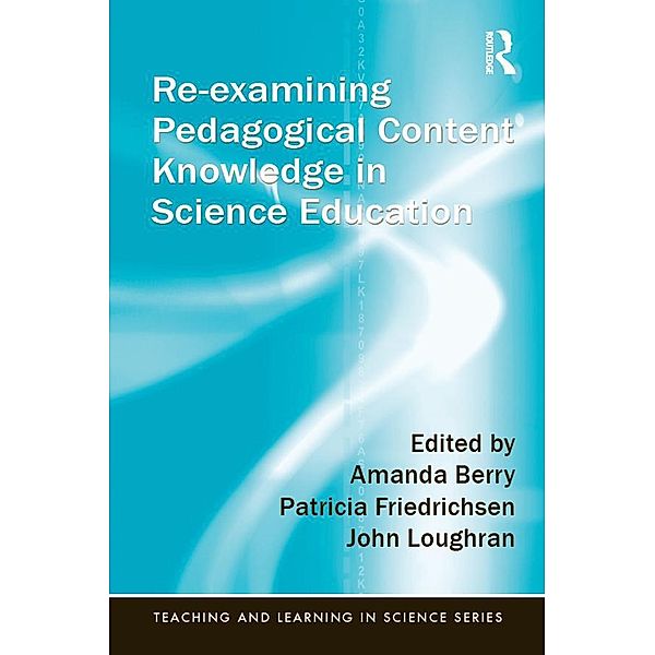 Re-examining Pedagogical Content Knowledge in Science Education