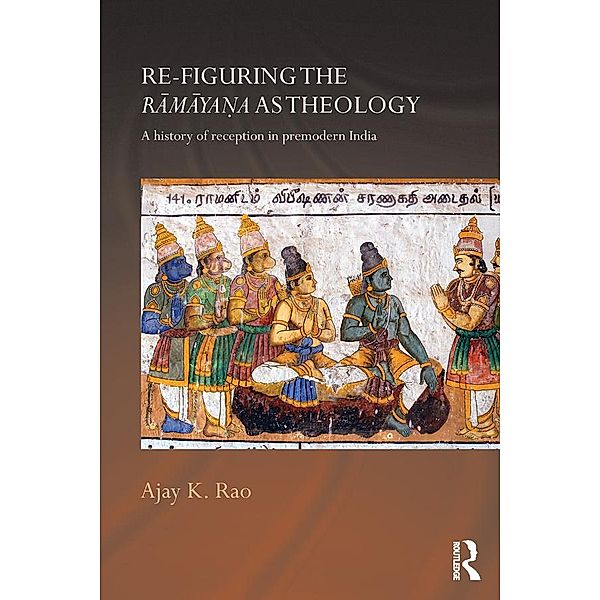 Re-figuring the Ramayana as Theology / Routledge Hindu Studies Series, Ajay K. Rao