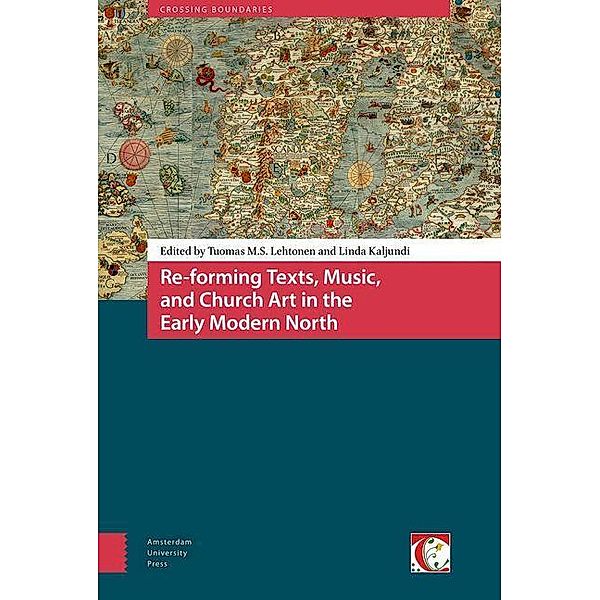 Re-forming Texts, Music, and Church Art in the Early Modern North