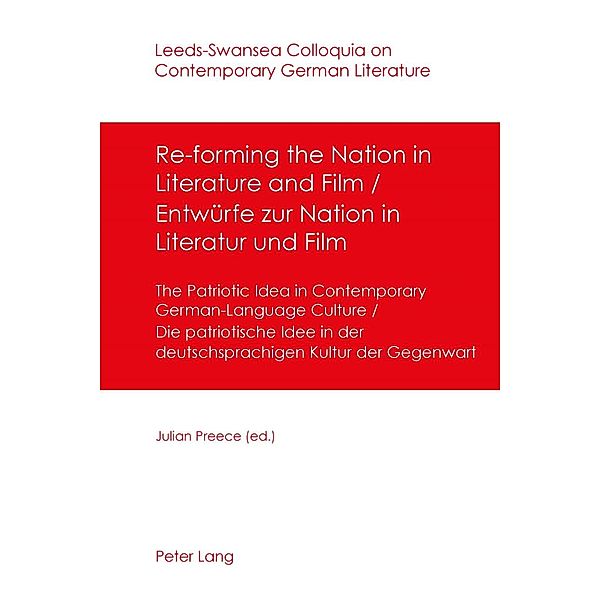 Re-forming the Nation in Literature and Film - Entwuerfe zur Nation in Literatur und Film, Julian Ernest Preece