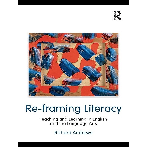 Re-framing Literacy, Richard Andrews