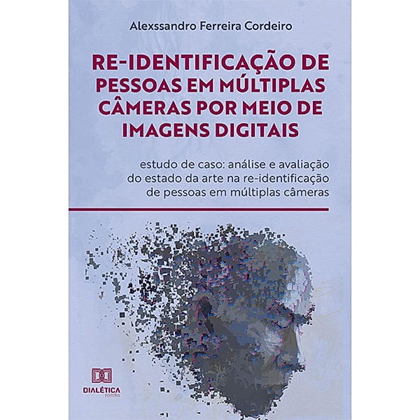 Re-identificação de pessoas em múltiplas câmeras por meio de imagens digitais: estudo de caso, Alexssandro Ferreira Cordeiro
