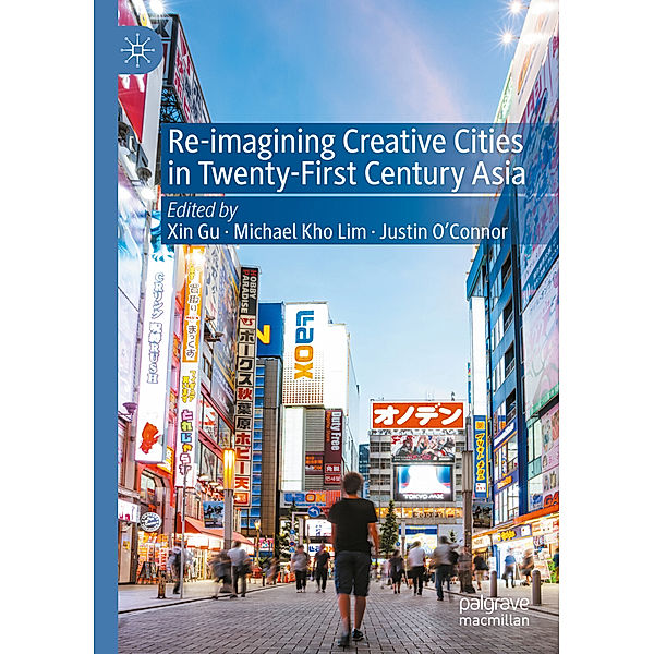 Re-Imagining Creative Cities in Twenty-First Century Asia, Re-Imagining Creative Cities in Twenty-First Century Asia