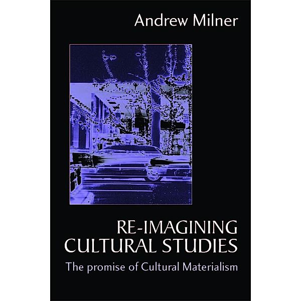 Re-imagining Cultural Studies, Andrew J Milner