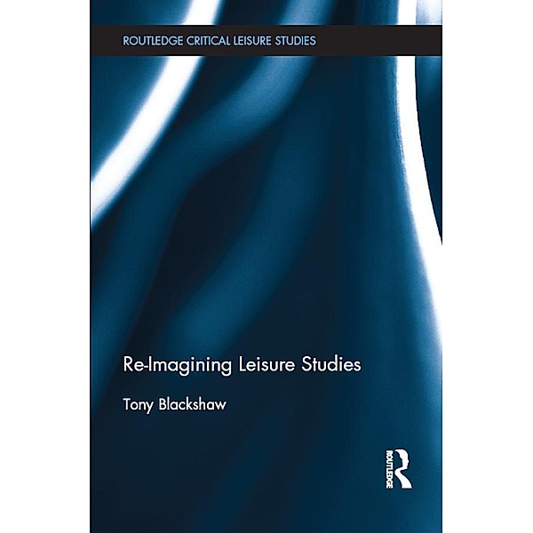Re-Imagining Leisure Studies, Tony Blackshaw