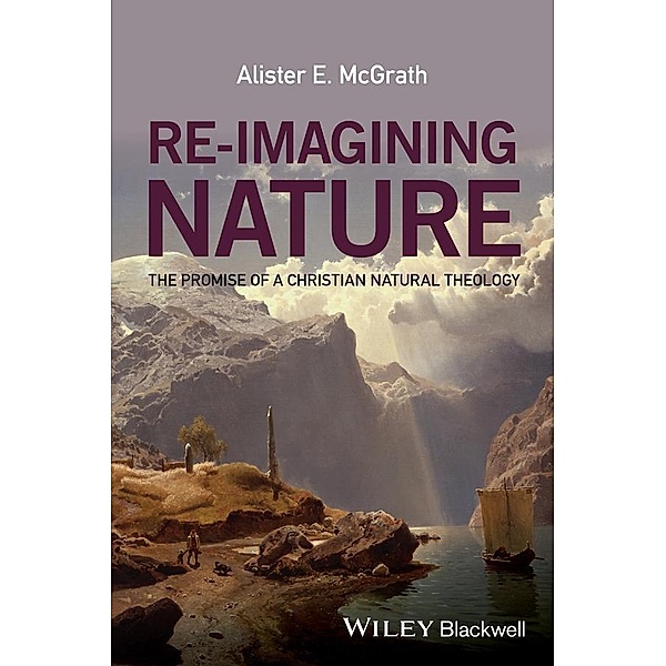 Re-Imagining Nature, Alister E. McGrath