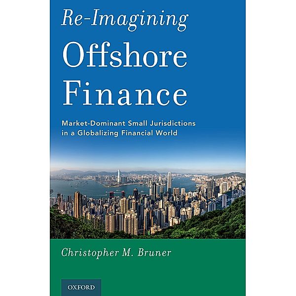 Re-Imagining Offshore Finance, Christopher M. Bruner