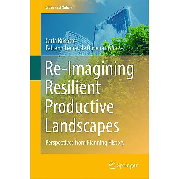 Re-Imagining Resilient Productive Landscapes / Cities and Nature