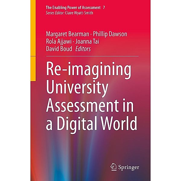 Re-imagining University Assessment in a Digital World / The Enabling Power of Assessment Bd.7