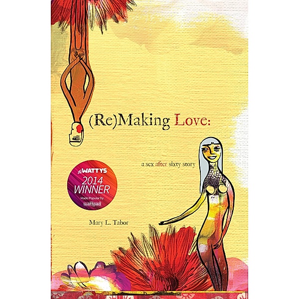 (Re) Making Love: a sex after sixty story / Outer Banks Publishing Group, Mary L. Tabor