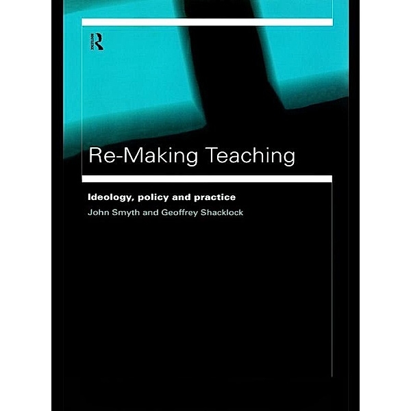 Re-Making Teaching, Geoffrey Shacklock, John Smyth
